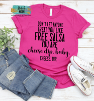 Cinco de Mayo Printed Tee, Don't let anyone treat you like free salsa you are cheese dip baby, cheese dip Print