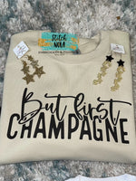 But First Champagne Printed Sweatshirt