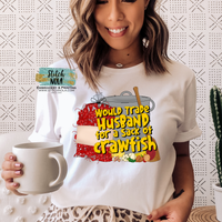 Would Trade Husband for a Sack of Crawfish Printed Tee