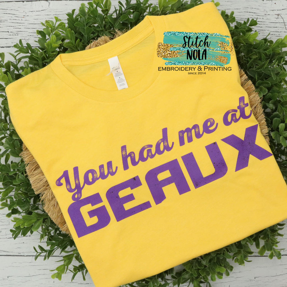 You had me at Geaux Printed Tee