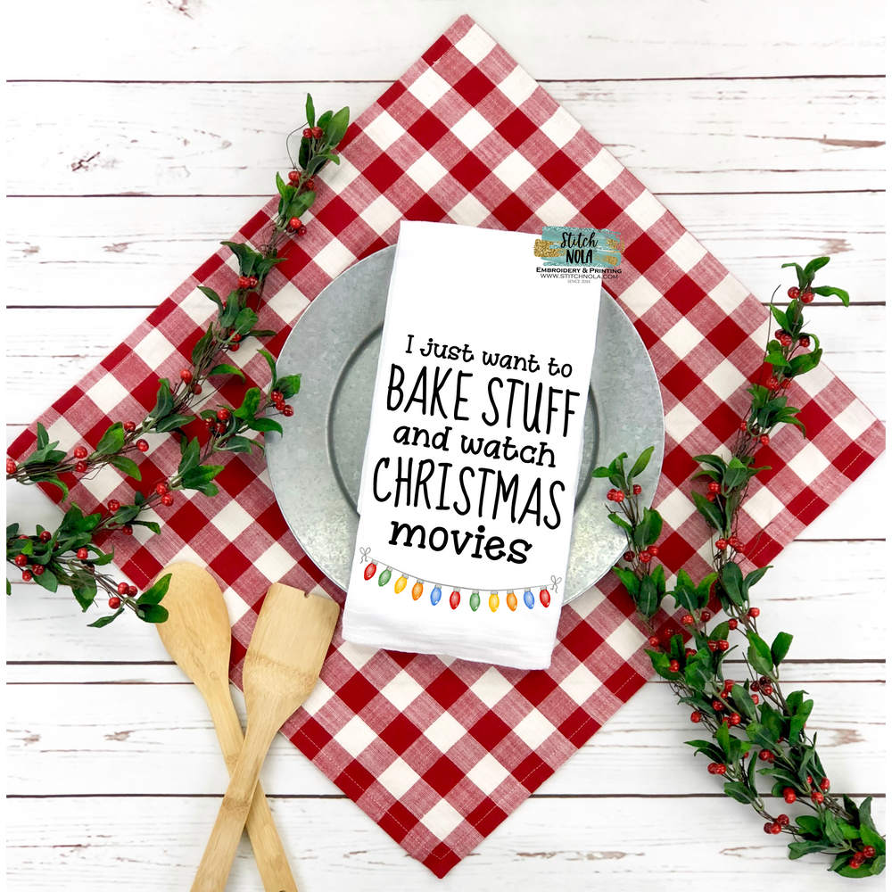 I just want to Bake Stuff and Watch Christmas Movies Tea Towel, Christmas Kitchen Towel, Hostess Gift