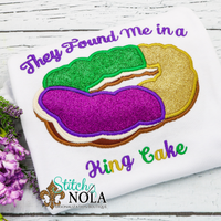Personalized Mardi Gras They Found Me In A King Cake Applique Shirt
